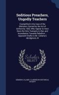 Seditious Preachers, Ungodly Teachers di Edmund Calamy edito da Sagwan Press