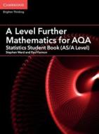 A Level Further Mathematics for AQA Statistics Student Book (AS/A Level) di Stephen Ward, Paul Fannon edito da Cambridge University Press