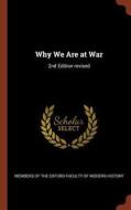 Why We Are at War: 2nd Edition Revised di Members of the Oxford Faculty of Modern edito da PINNACLE