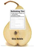 Rethinking Thin: The New Science of Weight Loss---And the Myths and Realities of Dieting di Gina Kolata edito da Tantor Media Inc