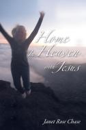 Home in Heaven with Jesus di Janet Chase edito da ELM HILL BOOKS