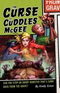 The Curse of Cuddles McGee di Emily Ecton edito da ALADDIN