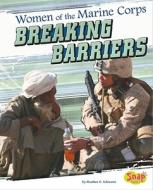 Women of the U.S. Marine Corps: Breaking Barriers di Heather E. Schwartz edito da Snap Books
