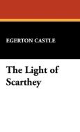 The Light of Scarthey di Egerton Castle edito da Wildside Press