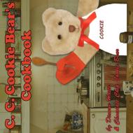 C.C. Cookie Bear's Cookbook di Dianne Haste edito da AUTHORHOUSE