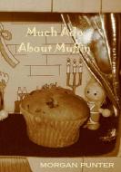 much ado about muffin di Morgan Punter edito da Lulu.com