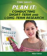 Plan It: Conducting Short-Term and Long-Term Research di Parker Holmes, Miriam Coleman edito da PowerKids Press