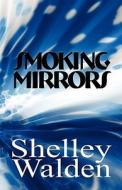 Smoking Mirrors di Shelley Walden edito da America Star Books