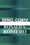 Brig Copy di Ronald V Romero edito da America Star Books