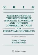 Selections from the Restatement (Second) Contracts and Uniform Commercial Code for First-Year Contracts: 2018 Statutory  di Tracey E. George, Russell Korobkin edito da ASPEN PUBL
