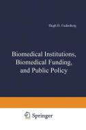 Biomedical Institutions, Biomedical Funding, and Public Policy edito da Springer US