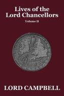 Lives of the Lord Chancellors Vol. II di Lord Campbell edito da Wildside Press