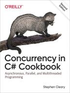 Concurrency in C# Cookbook di Stephen Cleary edito da O'Reilly UK Ltd.