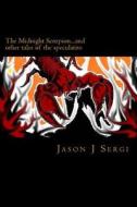 The Midnight Scorpion: ...and Other Tales of the Speculative di Jason J. Sergi edito da Createspace