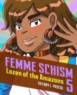 Femme Schism Volume 5: Lozen of the Amazons di Tiffany L. Pascal edito da Createspace