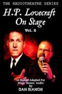 H.P. Lovecraft on Stage Vol.2: 25 Stories Adapted for Stage, Screen, Audio di Dan Bianchi edito da Createspace