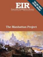 The Manahattan Project: Executive Intelligence Review; Volume 42, Issue 30 di Lyndon H. Larouche Jr edito da Createspace