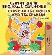 I Love to Eat Fruits and Vegetables (Bulgarian English Bilingual Book) di Shelley Admont, Kidkiddos Books edito da KidKiddos Books Ltd.