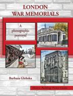 LONDON WAR MEMORIALS di Barbara Glebska edito da Barbara Glebska