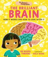 Dr Roopa's Body Books: The Brilliant Brain di Dr Roopa Farooki edito da Walker Books Ltd