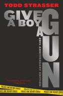 Give a Boy a Gun: 20th Anniversary Edition di Todd Strasser edito da SIMON & SCHUSTER BOOKS YOU