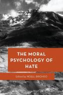 The Moral Psychology of Hate edito da Rowman & Littlefield Publishers