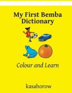 My First Bemba Dictionary: Colour and Learn di Kasahorow edito da Createspace Independent Publishing Platform