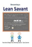 Becoming a Lean Savant di Gary Conner edito da BOOKBABY