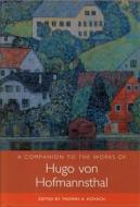 A Companion to the Works of Hugo von Hofmannsthal di Thomas A. Kovach edito da Camden House