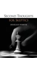 Second Thoughts for Skeptics di Douglas D. Webster edito da Regent College Publishing