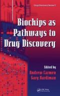 Biochips as Pathways to Drug Discovery di Gary Hardiman edito da CRC Press