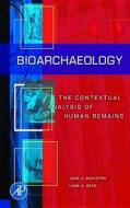 Bioarchaeology di Jane E. Buikstra, Lane A. Beck edito da Left Coast Press Inc