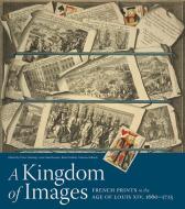 A Kingdom of Images di Peter Furhing edito da Getty Trust Publications