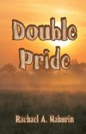 Double Pride di Rachael A Mahurin edito da America Star Books