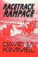 Racetrack Rampage di David M Kimmel edito da America Star Books