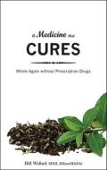 A Medicine That Cures di Bill Woford edito da Tate Publishing & Enterprises