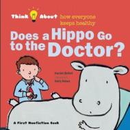 Does A Hippo Go To The Doctor? di Harriet Ziefert edito da Blue Apple Books