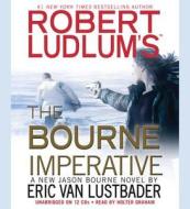 Robert Ludlum's the Bourne Imperative di Eric Van Lustbader edito da Hachette Audio