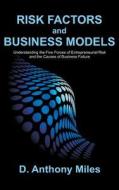 Risk Factors and Business Models di D. Anthony Miles edito da Dissertation.Com