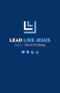 Lead Like Jesus Daily Devotional edito da NavPress Publishing Group
