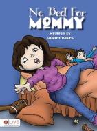 No Bed for Mommy di Shirley Oakes edito da Tate Publishing & Enterprises