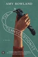 The Transcriptionist di Amy Rowland edito da Algonquin Books