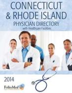 2014 Connecticut & Rhode Island Physician Directory with Healthcare Facilities di Folio Associates edito da FIRST EDITION DESIGN EBOOK PUB