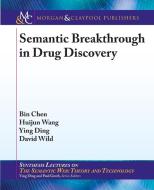 Semantic Breakthrough in Drug Discovery di Bin Chen, Huijun Wang, Ying Ding edito da Morgan & Claypool Publishers