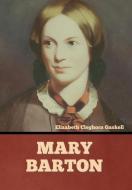 Mary Barton di Elizabeth Cleghorn Gaskell edito da BIBLIOTECH PR