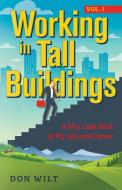 Working in Tall Buildings di Don Wilt edito da Luminare Press