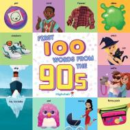 First 100 Words From The 90s di Steph Lew, Sara Miller edito da Insight Editions
