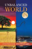 Unbalanced World di Stephanie Monestime edito da XLIBRIS US