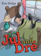 Jul And Dre di Sledge Kim Sledge edito da Archway Publishing