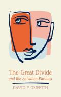 The Great Divide and the Salvation Paradox di David P. Griffith edito da Pickwick Publications